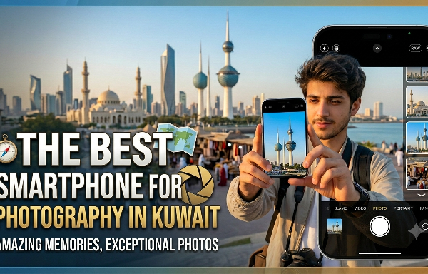 An image promoting the Best Smartphone for Travel Photography in Kuwait, showing a man holding a smartphone to capture the Kuwait City skyline, featuring the iconic Kuwait Towers. The text on the image reads: The Best Smartphone for Photography in Kuwait - Amazing Memories, Exceptional Photos