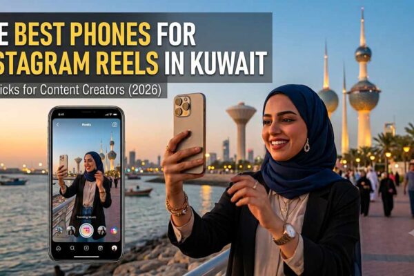 A promotional image features a woman in a blue hijab filming herself on a smartphone for Instagram Reels against the backdrop of Kuwait City towers. The text overlay reads 'THE BEST PHONES FOR INSTAGRAM REELS IN KUWAIT' with the subtitle 'Top Picks for Content Creators (2026).' The image is an informative graphic identifying the Best Phone for Instagram Reels in Kuwait for content creators