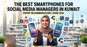 An infographic guide showcasing the Best Smartphone for Social Media Managers in Kuwait, featuring a woman holding phones with social media icons and the Kuwait skyline background