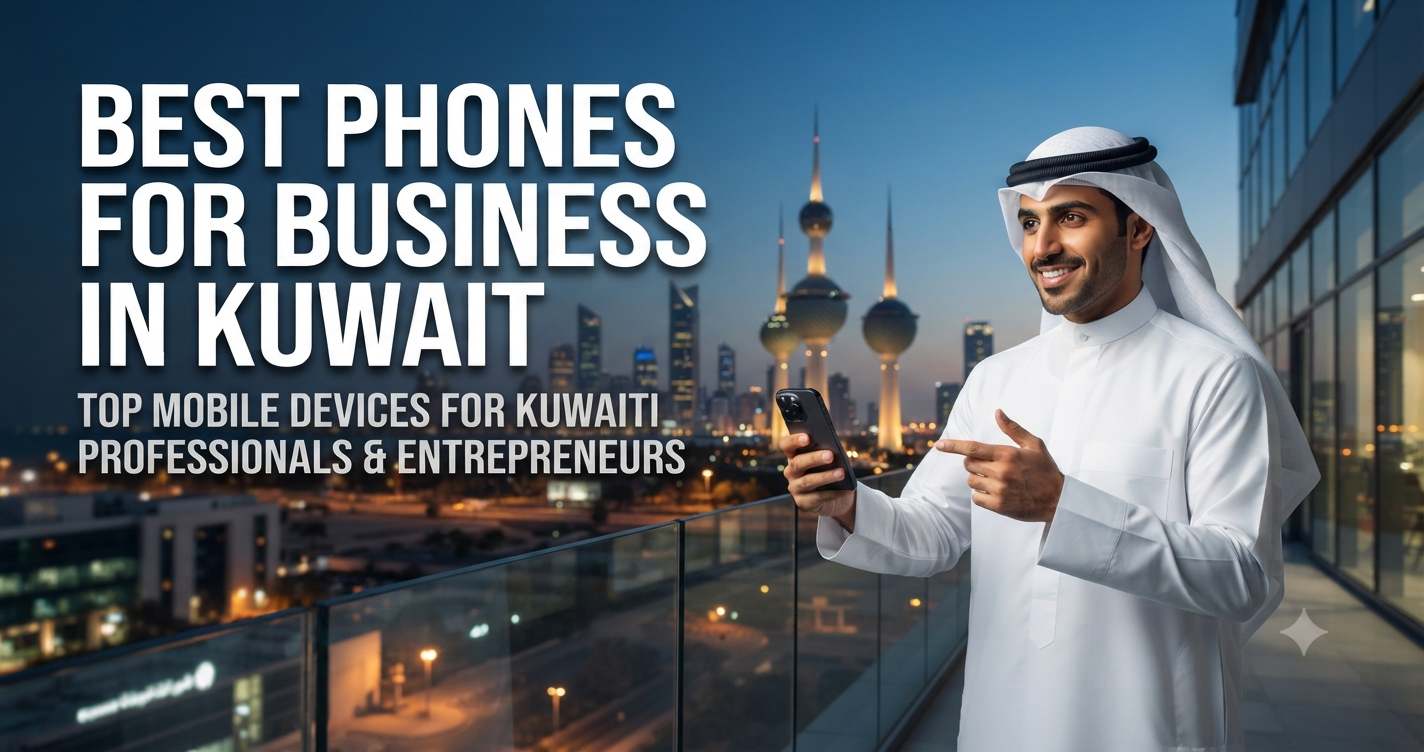 Best Phones for Business in Kuwait banner featuring a smiling professional in traditional Kuwaiti attire holding a smartphone with the Kuwait City skyline in the background