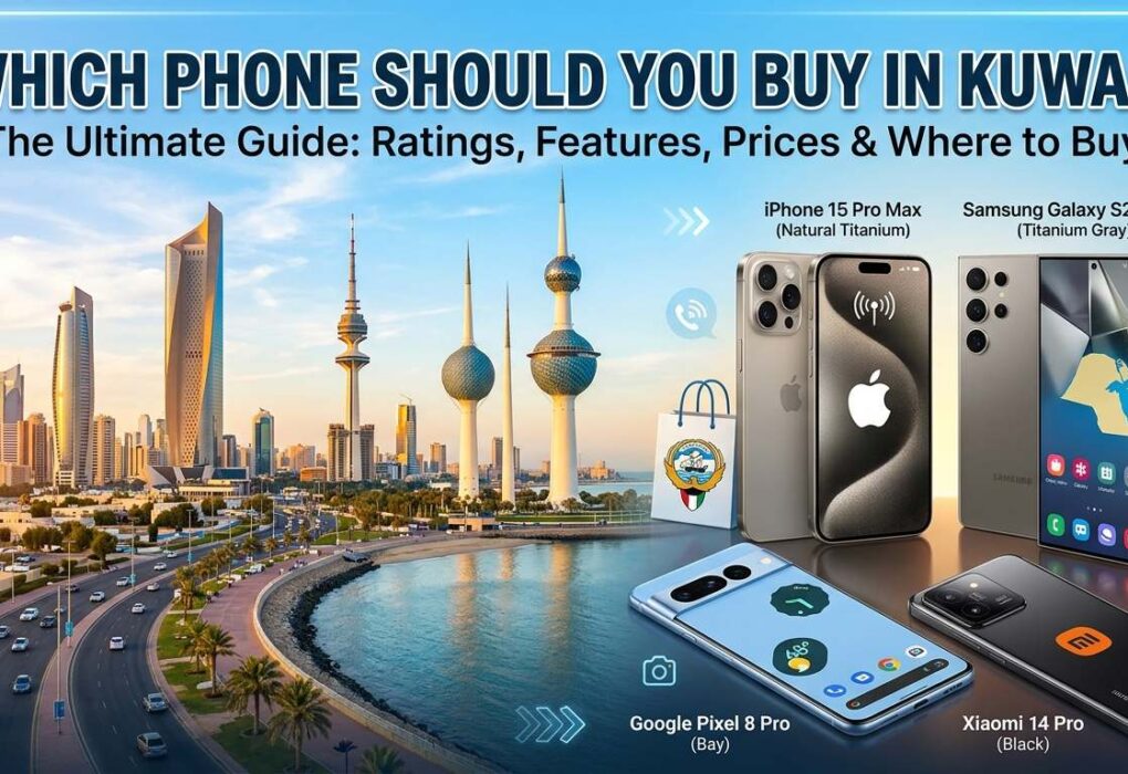 Which phone should you buy in Kuwait? Comparison banner featuring iPhone 15 Pro Max, Samsung Galaxy S24 Ultra, Google Pixel 8 Pro, and Xiaomi 14 Pro with the Kuwait skyline