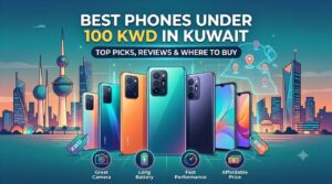 Best phones under 100 KWD in Kuwait featuring affordable smartphones with great cameras, long battery life, fast performance, and the Kuwait skyline in the background.