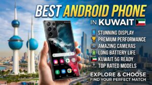 A hand holding a premium smartphone against the Kuwait skyline with text reading Best Android Phone in Kuwait