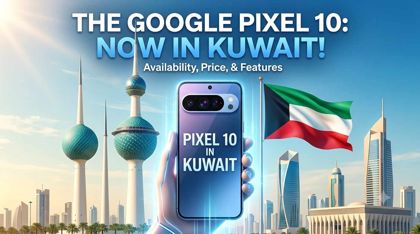Hand holding a Google Pixel 10 smartphone with the Kuwait flag and Kuwait Towers in the background, promoting Pixel 10 in Kuwait